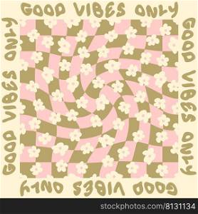 GOOD VIBES ONLY slogan graφc with groovy flowers on trippy grid background. Dood≤vector illustration for T-shirt, texti≤and pr∫.