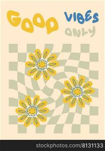 GOOD VIBES ONLY slogan graphic with daisies in 1970s style. Trippy grid abstract graphic vector sticker print for T-shirt, textile and fabric. 