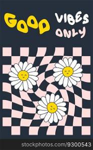 GOOD VIBES ONLY slogan print with cute doodle daisies. Trippy grid groovy vector illustration for tee, poster and stickers.