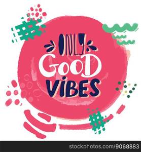 GOOD VIBES ONLY. VECTOR SLOGAN GRAPHIC DESIGNS.. GOOD VIBES ONLY. VECTOR SLOGAN GRAPHIC DESIGNS
