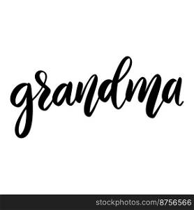 Grandma. Lettering phrase on white background. Design element for greeting card, t shirt, poster. Vector illustration