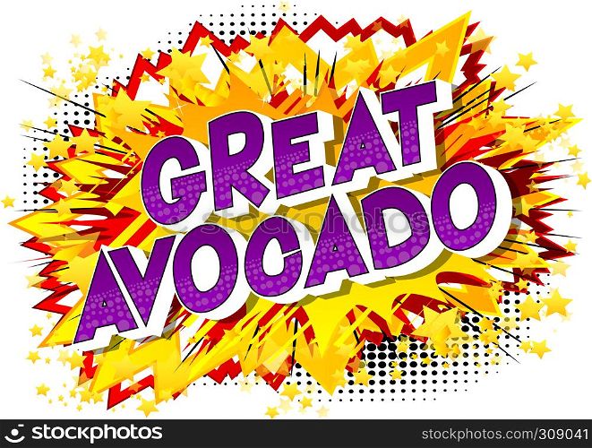 Great Avocado - Vector illustrated comic book style phrase on abstract background.