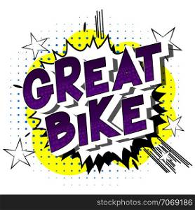 Great Bike - Vector illustrated comic book style phrase on abstract background.