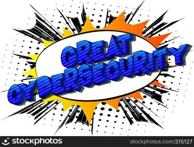 Great Cybersecurity - Vector illustrated comic book style phrase on abstract background.