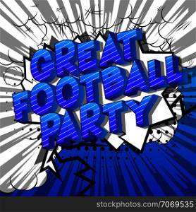 Great Football Party - Vector illustrated comic book style phrase on abstract background.