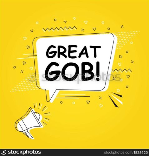 Great gob in bubble vector on bright yellow background. Comic speech bubble. Cartoon comic explosion. Colorful speech balloon with megaphone. Massages and talk signs for app, web.. Comic speech bubble. Cartoon comic explosion. Colorful speech balloon with megaphone.