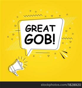 Great gob in bubble vector on bright yellow background. Comic speech bubble. Cartoon comic explosion. Colorful speech balloon with megaphone. Massages and talk signs for app, web.. Comic speech bubble. Cartoon comic explosion. Colorful speech balloon with megaphone.