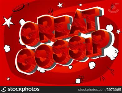 Great Gossip - Vector illustrated comic book style phrase on abstract background.
