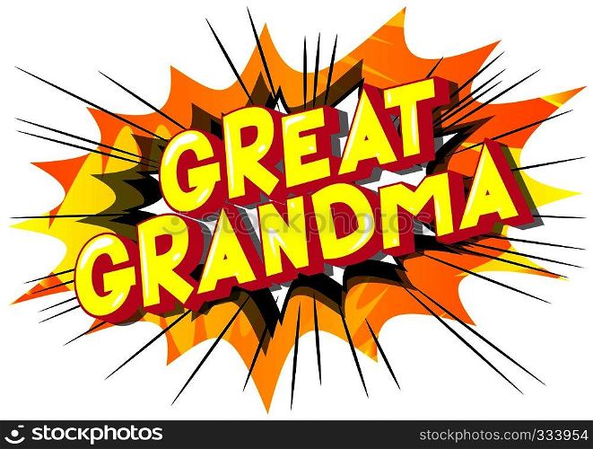 Great Grandma - Vector illustrated comic book style phrase on abstract background.
