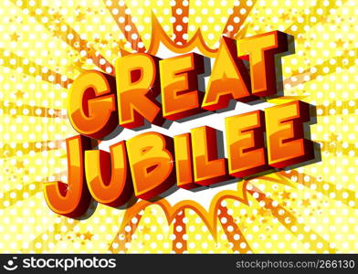 Great Jubilee - Vector illustrated comic book style phrase on abstract background.