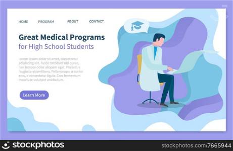 Great medical programs for high school student. Doctor working with paper information for educating. Medicine knowledge and e-learning. Website or webpage template, landing page flat style vector. Medical Education for High School Online Vector