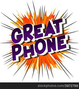 Great Phone - Vector illustrated comic book style phrase on abstract background.