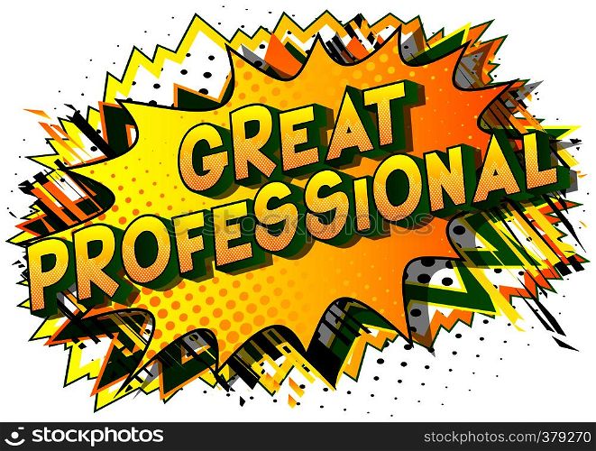 Great Professional - Vector illustrated comic book style phrase on abstract background.