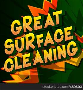 Great Surface Cleaning - Vector illustrated comic book style phrase on abstract background.