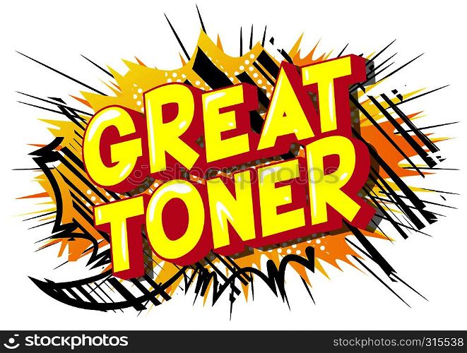 Great Toner - Vector illustrated comic book style phrase on abstract background.