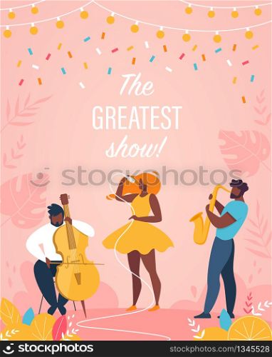 Greatest Show Vertical Banner, Jazz Band Performing on Stage, Men Playing on Cello and Saxophone, Woman Sing with Microphone, Musicians on Stage Perform with Concert. Cartoon Flat Vector Illustration. Greatest Show Vertical Banner Jazz Band Performing
