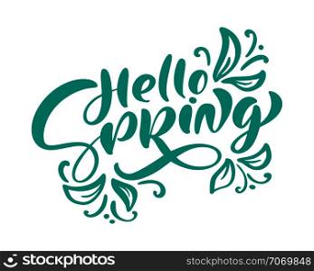 Green Calligraphy lettering phrase Hello Spring. Vector Hand Drawn Isolated text. sketch doodle design for greeting card, scrapbook, print.. Green Calligraphy lettering phrase Hello Spring. Vector Hand Drawn Isolated text. sketch doodle design for greeting card, scrapbook, print