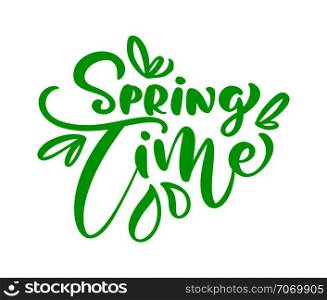 Green Calligraphy lettering phrase Spring Time. Vector Hand Drawn Isolated text. sketch doodle design for greeting card, scrapbook, print.. Green Calligraphy lettering phrase Spring Time. Vector Hand Drawn Isolated text. sketch doodle design for greeting card, scrapbook, print