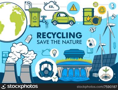 Green energy and garbage recycling, planet earth environment conservation. Save the nature vector poster with alternative energy resources, hydroelectric power plant and solar panel, car and bio fuel. Recycling and green energy, save the nature