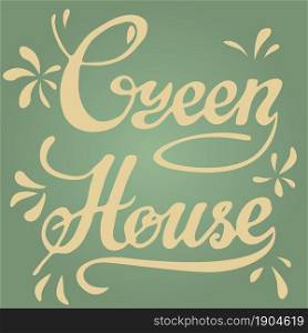 Green house. Lettering vintage typographic poster. Motivational and inspirational vector illustration.