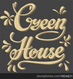Green house. Lettering vintage typographic poster. Motivational and inspirational vector illustration.