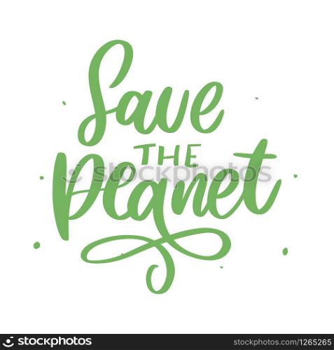 Green save the planet phrase on white background. Typography vector illustration. Lettering business concept. Decoration illustration. Lettering typography. Green save the planet phrase on white background. Typography vector illustration. Lettering business concept. Decoration illustration. Lettering typography poster.