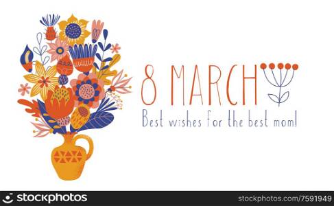 Greeting card, banner, for the best mother for the international women&rsquo;s day on March 8. Bouquets of colorful flowers. Vector illustration on a white background. Greeting card for mom on March 8. Vector illustration.