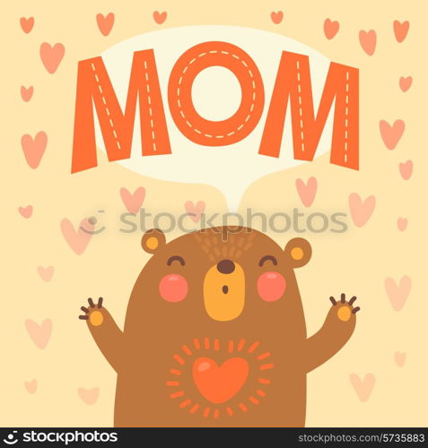 Greeting card for mom with cute bear. Vector illustration.