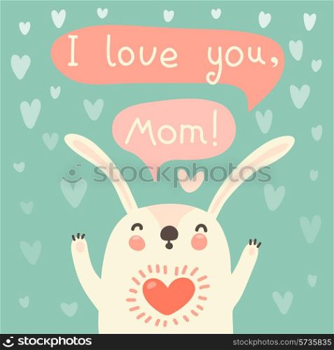 Greeting card for mom with cute rabbt. Vector illustration.