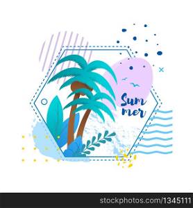 Greeting Card in Tropical Design with Handwritten Text Summer for Promoting Season Vacation on Sunny Beach on Exotic Island. Vector Flat Illustration with Palms and Foliage in Geometric Frame. Greeting Tropic Card with Handwritten Text Summer