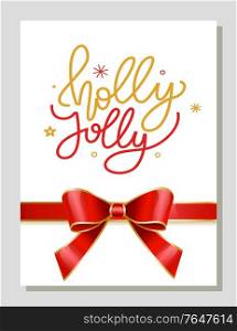 Greeting card on new year or Christmas with calligraphic inscription holly jolly and decorative snowflakes or stars. Postcard or gift decorated with ribbon bow. Winter holidays congrats vector. Holly Jolly Christmas and New Year Greeting Card