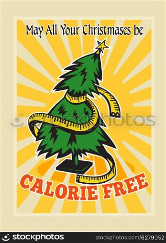 "Greeting card poster illustration showing a christmas tree with tape measure wrapped around with sunburst and words "May all your christmases be Calorie free."