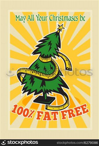 "Greeting card poster illustration showing a christmas tree with tape measure wrapped around with sunburst and words "May all your christmases be 100% fat free."