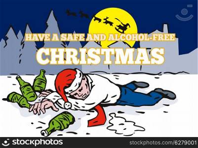 "Greeting card poster illustration showing a drunk male office worker employee lying on the snow ground with bottles of beer and houses with santa riding sleigh with reindeer and words "Have a safe and alcohol-free christmas"