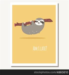 Greeting card with cute lazy sloth and text message, vector illustration