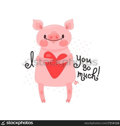 Greeting card with cute piglet. Sweet pig declaration I love you so much. Vector illustration.. Greeting card with cute piglet. Sweet pig declaration I love you so much. Vector illustration