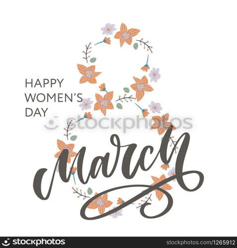 Greeting card with March 8 Women&rsquo;s day. Greeting card with March 8 lettering calligraphy text flowers Women&rsquo;s day