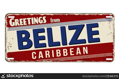 Greetings from Belize vintage rusty metal plate on a white background, vector illustration
