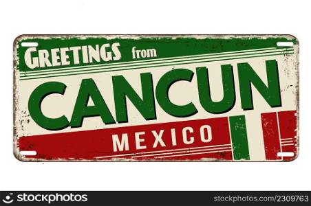 Greetings from Cancun vintage rusty metal plate on a white background, vector illustration