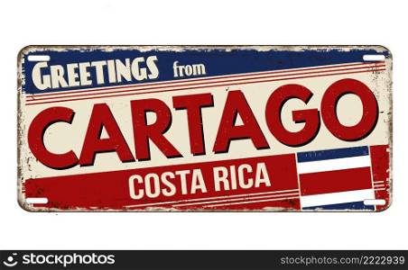 Greetings from Cartago vintage rusty metal plate on a white background, vector illustration