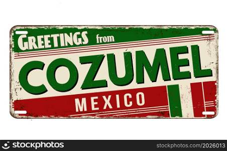 Greetings from Cozumel vintage rusty metal plate on a white background, vector illustration