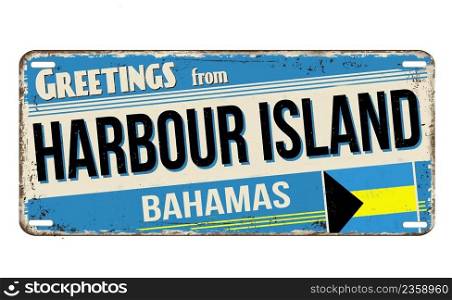 Greetings from Harbour Island vintage rusty metal plate on a white background, vector illustration