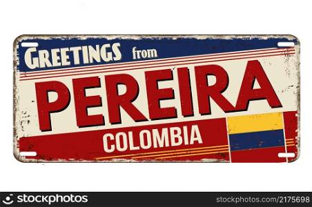 Greetings from Pereira vintage rusty metal plate on a white background, vector illustration