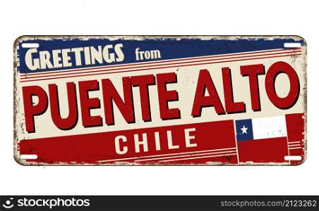 Greetings from Puente Alto vintage rusty metal plate on a white background, vector illustration