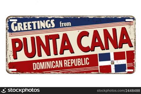 Greetings from Punta Cana vintage rusty metal plate on a white background, vector illustration
