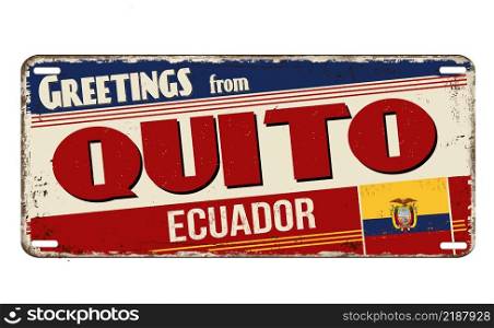 Greetings from Quito vintage rusty metal plate on a white background, vector illustration