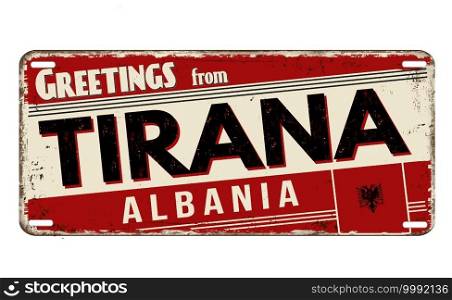 Greetings from Tirana vintage rusty metal plate on a white background, vector illustration