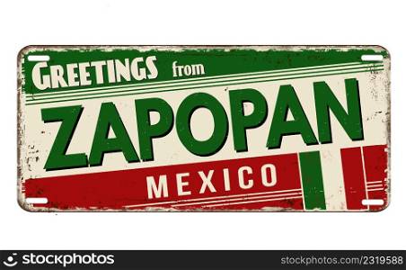 Greetings from Zapopan vintage rusty metal plate on a white background, vector illustration