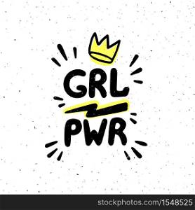 GRL PWR quote. Girl Power hand drawing inscription and crown for print, brochure, greeting card, bag, t-shirt. Vector illustration.. GRL PWR quote. Girl Power hand drawing inscription and crown for print, brochure, greeting card, bag, t-shirt. Vector illustration
