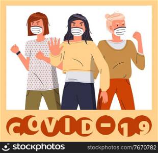 Group of girls wearing face protective medical masks protesting to stop world epidemic. Group of characters call to fight with coronavirus. Concept of covid19. Vector banner in flat style with text. Group of women show stop gesture to covid-19, wearing respiratory masks, world virus pandemic